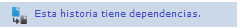 El mensaje de dependencia indica que la historia actual tiene dependencias.