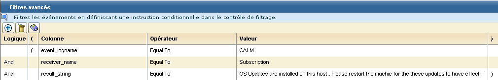 event_logname Egal à CALM ET receiver_name Egal à Abonnement ET result_string Egal à Mises à jour de système d'exploitation installées sur cet hôte... Redémarrez l'ordinateur pour que ces mises à jour prennent effet.