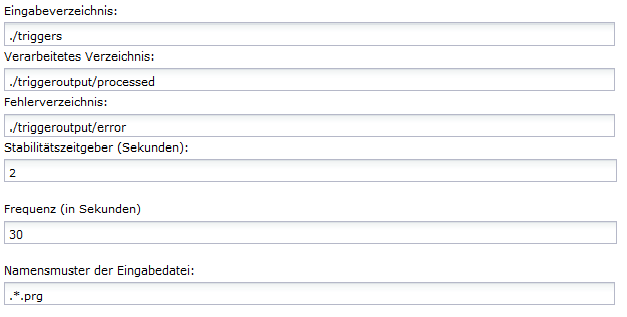 Eingabeverzeichnis ist. "./triggers", verarbeitetes Verzeichnis ist "./triggeroutput/processed", Fehlerverzeichnis ist "./triggeroutput/error", Eingabedatei-Namensmuster ist ".*.trigger".