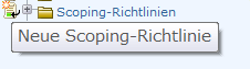 Schaltfläche befindet sich links von "Scoping-Richtlinien" in der Richtlinienliste.