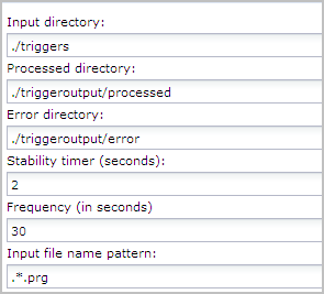 Input directory is ./triggers, Processed directory is ./triggeroutput/processed, Error directory is ./triggeroutput/error, Input file name pattern is .*.trigger.